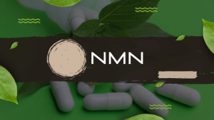 The Benefits of NMN Supplements